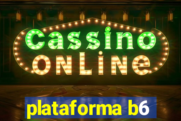 plataforma b6